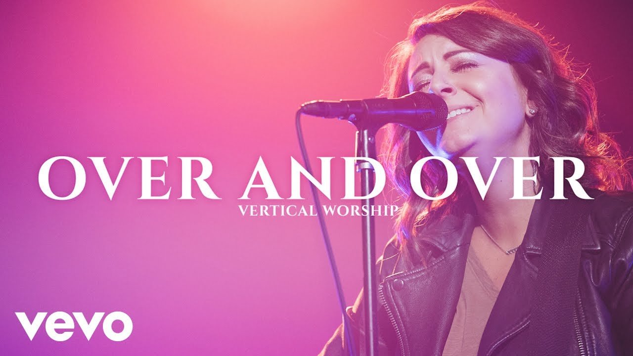 Over and Over - Vertical Worship